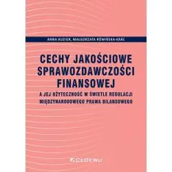 CECHY JAKOŚCIOWE SPRAWOZDAWCZOŚCI FINANSOWEJ A JEJ UŻYTECZNOŚĆ W ŚWIETLE REGULACJI MIĘDZYNARODOWEGO PRAWA BILANSO...