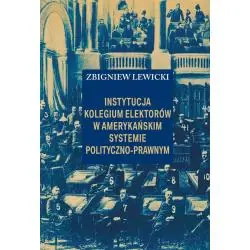 INSTYTUCJA KOLEGIUM ELEKTORÓW W AMERYKAŃSKIM SYSTEMIE POLITYCZNOPRAWNYM