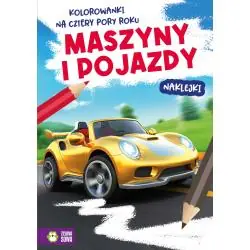 MASZYNY I POJAZDY. KOLOROWANKI NA CZTERY PORY ROKU