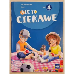 ALE TO CIEKAWE. ZESZYT ĆWICZEŃ KLASA 1 CZ.4