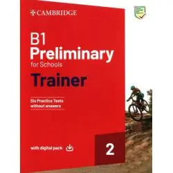 B1 PRELIMINARY FOR SCHOOLS TRAINER 2. TRAINER WITHOUT ANSWERS WITH DIGITAL PACK