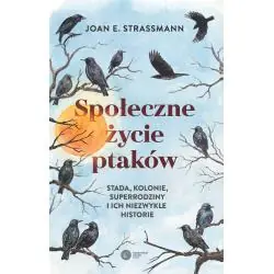 SPOŁECZNE ŻYCIE PTAKÓW. STADA, KOLONIE, SUPERRODZINY I ICH NIEZWYKŁE HISTORIE