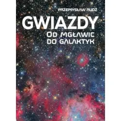 GWIAZDY. OD MGŁAWIC DO GALAKTYK