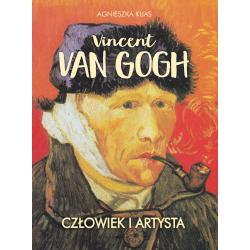 VINCENT VAN GOGH. CZŁOWIEK I ARTYSTA