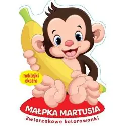 MAŁPKA MARTUSIA. ZWIERZAKOWE KOLOROWANKI Z NAKLEJKAMI