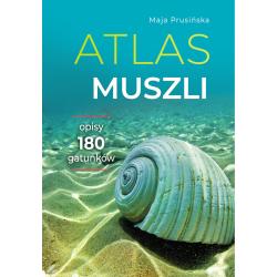 ATLAS MUSZLI. OPISY 180 GATUNKÓW