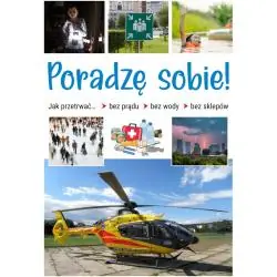 PORADZĘ SOBIE! JAK PRZETRWAĆ BEZ PRĄDU, BEZ WODY, BEZ SKLEPÓW