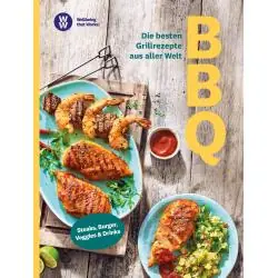BBQ - DIE BESTEN GRILLREZEPTE AUS ALLER WELT