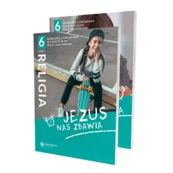 JEZUS NAS ZBAWIA. PODRĘCZNIK Z ĆWICZENIAMI CZĘŚĆ 1 I 2 KLASA 6