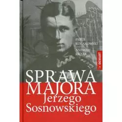 SPRAWA MAJORA JERZEGO SOSNOWSKIEGO Piotr Kołakowski, Andrzej Krzak - Demart