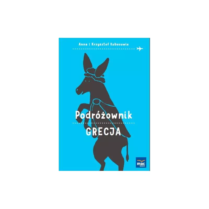 GRECJA PODRÓŻOWNIK Kobus Anna - MAC Edukacja