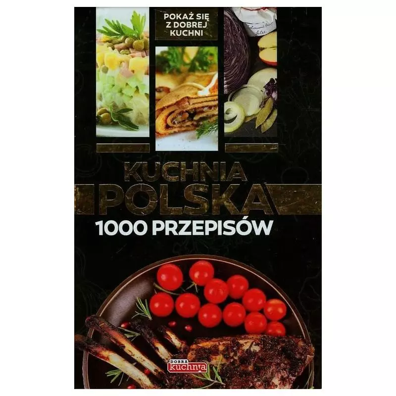 POLSKA KUCHNIA 1000 PRZEPISÓW POKAŻ SIĘ Z DOBREJ KUCHNI - Dragon