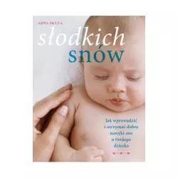 SŁODKICH SNÓW JAK WPROWADZIĆ I UTRZYMAĆ DOBRE NAWYKI SNU U DZIECKA Skula Arna - Muza