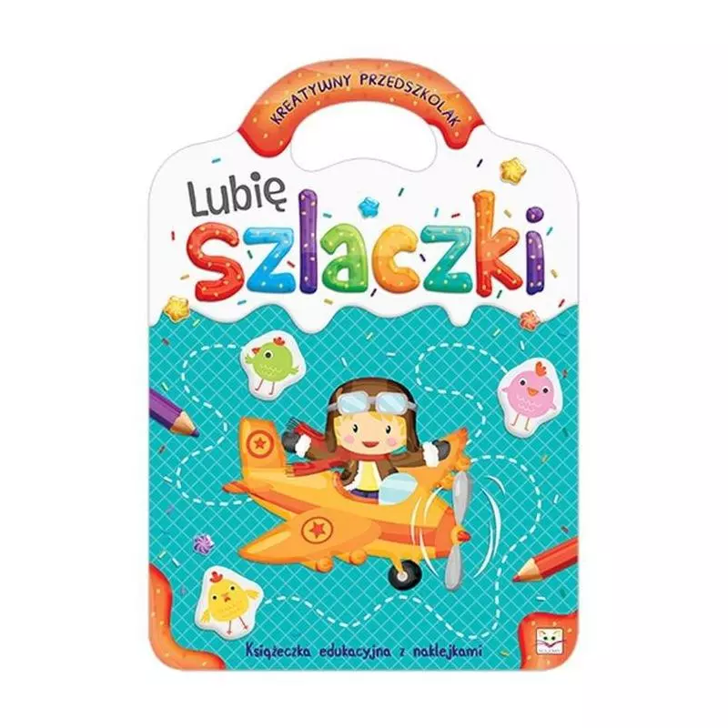 LUBIĘ SZLACZKI. KREATYWNY PRZEDSZKOLAK Bator Agnieszka