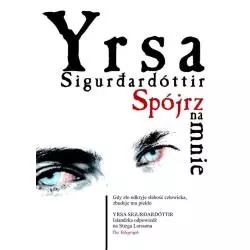 SPÓJRZ NA MNIE Sigurdardottir Yrsa - Muza