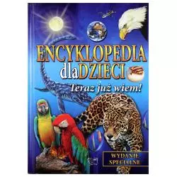 TERAZ JUŻ WIEM! ENCYKLOPEDIA DLA DZIECI - Arti