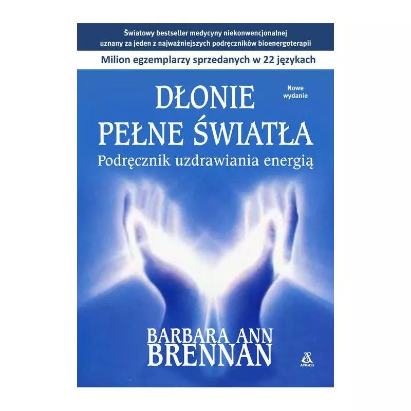 DŁONIE PEŁNE ŚWIATŁA Barbara Ann Brennan - Amber