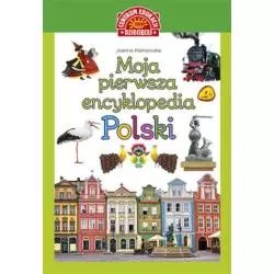 MOJA PIERWSZA ENCYKLOPEDIA POLSKI Kalinowska Joanna