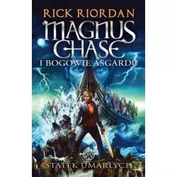 STATEK UMARŁYCH MAGNUS CHASE I BOGOWIE ASGARDU Rick Riordan - Galeria Książki