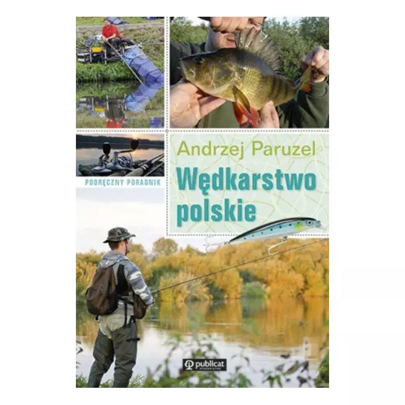WĘDKARSTWO POLSKIE. PODRĘCZNY PORADNIK Paruzel Andrzej