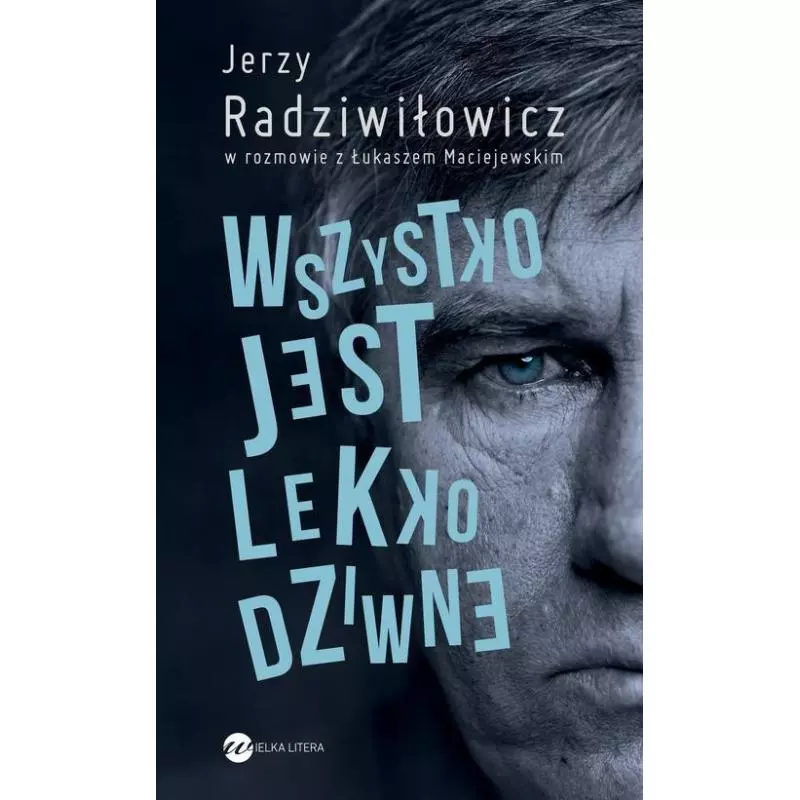 WSZYSTKO JEST LEKKO DZIWNE Jerzy Radziwiłowicz, Łukasz Maciejewski - Wielka Litera