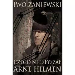 CZEGO NIE SŁYSZAŁ ARNE HILMEN Iwo Zaniewski - WAB