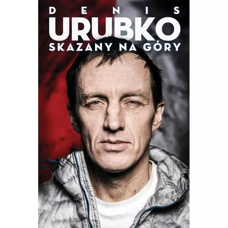 SKAZANY NA GÓRY Denis Urubko - Agora SKAZANY NA GÓRY Denis Urubko - Agora