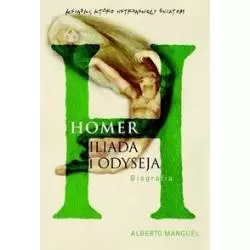 HOMER ILIADA I ODYSEJA. BIOGRAFIA Alberto Manguel - Muza
