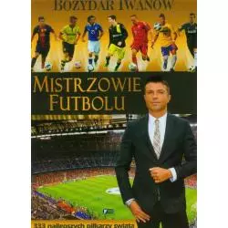 MISTRZOWIE FUTBOL 333 NAJLEPSZYCH PIŁKARZY ŚWIATA Bożydar Ivanow - Fenix