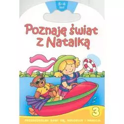 POZNAJĘ ŚWIAT Z NATALKĄ PRZEDSZKOLAK BAWI SIĘ, KOLORUJE I NAKLEJA 5-6 LAT Renata Wiącek