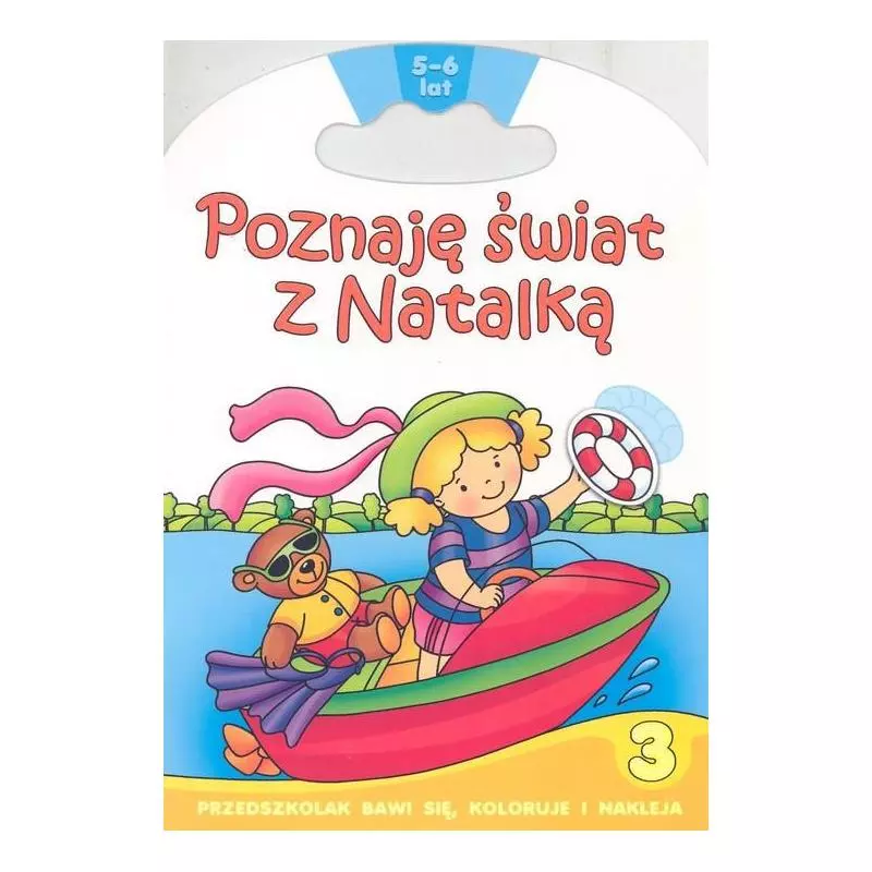 POZNAJĘ ŚWIAT Z NATALKĄ PRZEDSZKOLAK BAWI SIĘ, KOLORUJE I NAKLEJA 5-6 LAT Renata Wiącek