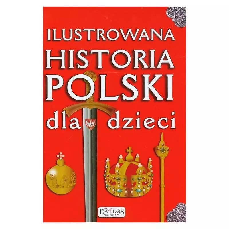ILUSTROWANA HISTORIA POLSKI DLA DZIECI Katarzyna Kieś-Kokocińska - Damidos