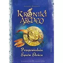 KRONIKI ARCHEO PRZEPOWIEDNIA SYNÓW SŁOŃCA Stelmaszyk Agnieszka - Zielona Sowa