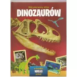 MÓJ PIERWSZY ATLAS DINOZAURÓW 