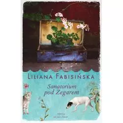 SANATORIUM POD ZEGAREM JAK PIES Z KOTEM Liliana Fabisińska - Filia