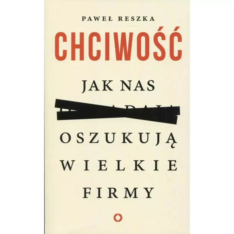 CHCIWOŚĆ JAK NAS OSZUKUJĄ WIELKIE FIRMY Paweł Reszka - Czerwone i Czarne