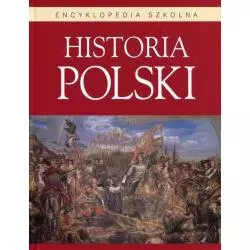 HISTORIA POLSKI. ENCYKLOPEDIA SZKOLNA - Olesiejuk