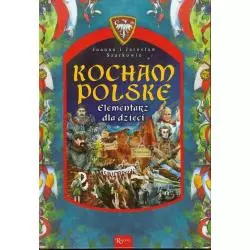 KOCHAM POLSKĘ. ELEMENTARZ DLA DZIECI. Szarkow, Jarosław