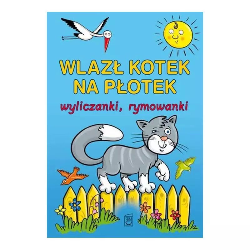 WLAZŁ KOTEK NA PŁOTEK. WYLICZANKI, RYMOWANKI 