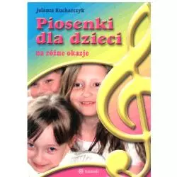 PIOSENKI DLA DZIECI NA RÓŻNE OKAZJE. KSIĄŻKA Kucharczyk Jolanta