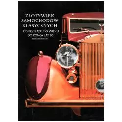ZŁOTY WIEK SAMOCHODÓW KLASYCZNYCH OD POCZĄTKU XX WIEKU DO KOŃCA LAT 60 Salvetti Sebastiano