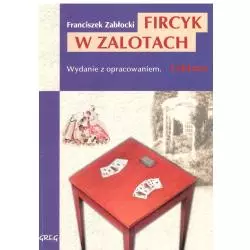 FIRCYK W ZALOTACH. LEKTURA Z OPRACOWANIEM Zabłocki Franciszek