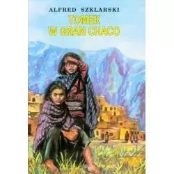 TOMEK W GRAN CHACO Alfred Szklarski - Muza