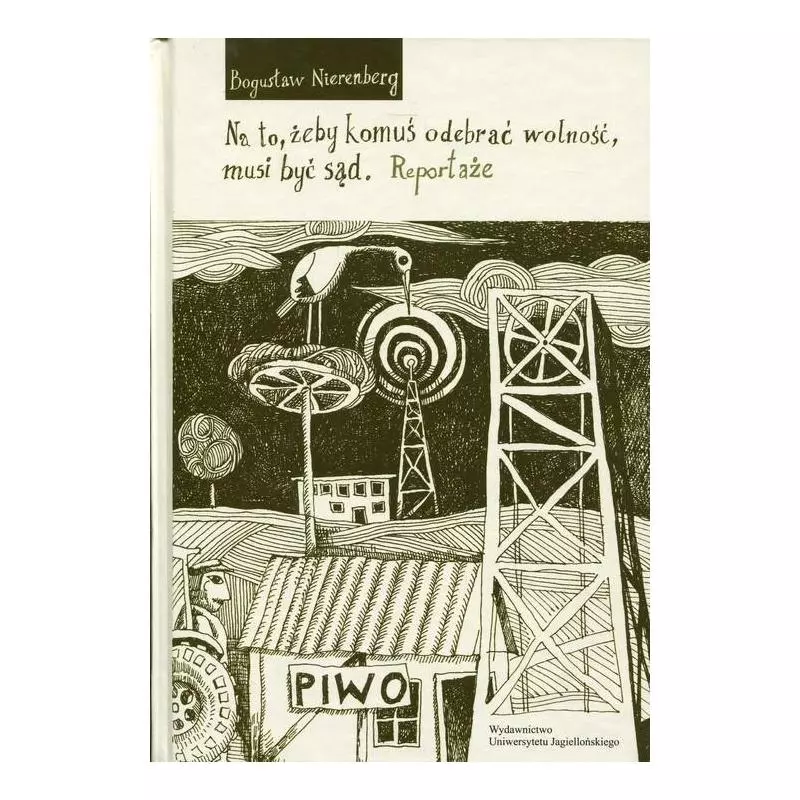 NA TO, ŻEBY KOMUŚ ODEBRAĆ WOLNOŚĆ, MUSI BYĆ SĄD NA TO, ŻEBY KOMUŚ ODEBRAĆ WOLNOŚĆ, MUSI BYĆ SĄD