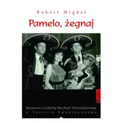 PAMELO, ŻEGNAJ. ROZMOWA Z IZABELLĄ SKRYBANT-DZIEWIĄTKOWSKĄ Z TERCETU EGZOTYCZNEGO Robert Migdał - Marina