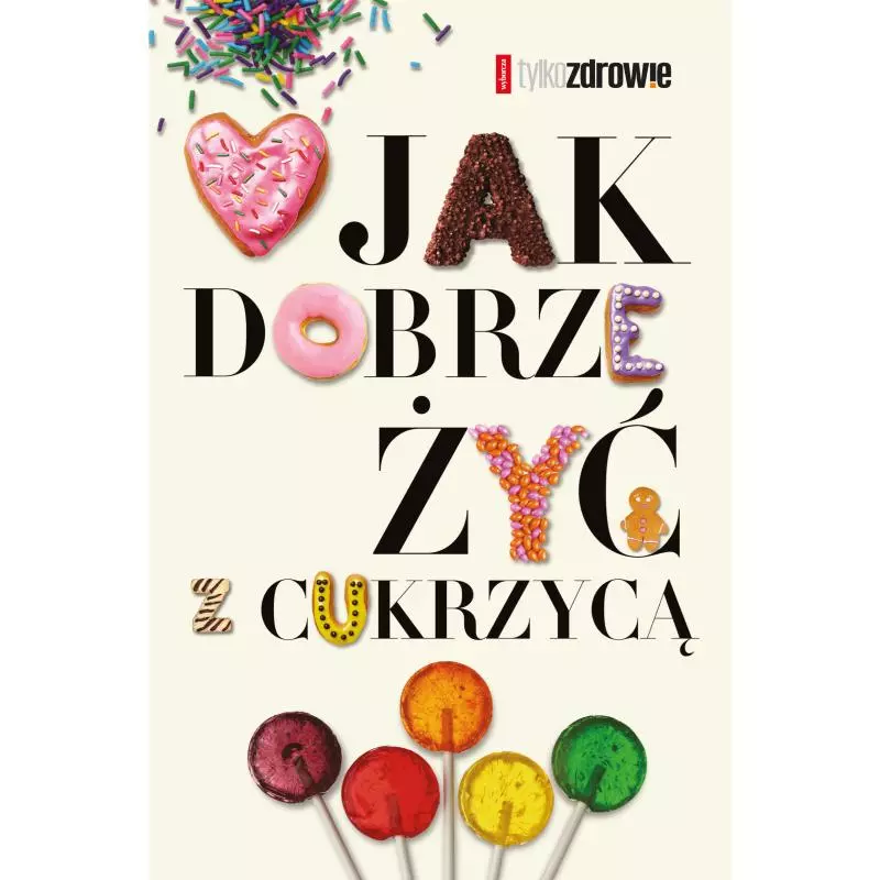 JAK DOBRZE ŻYĆ Z CUKRZYCĄ - Agora