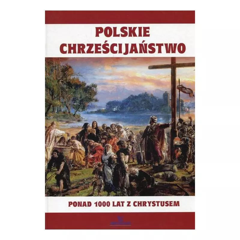 CHRZEŚCIJAŃSTWO 1050 LAT HISTORII 966-2016 Wilder Joanna CHRZEŚCIJAŃSTWO 1050 LAT HISTORII 966-2016 Wilder Joanna