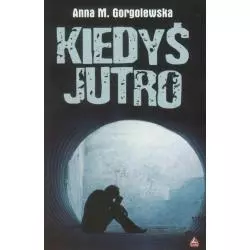 KIEDYŚ JUTRO Anna Gorgolewska