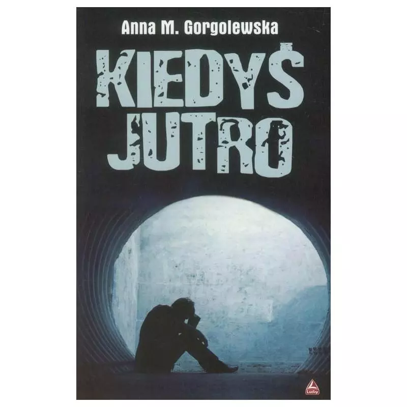 KIEDYŚ JUTRO Anna Gorgolewska