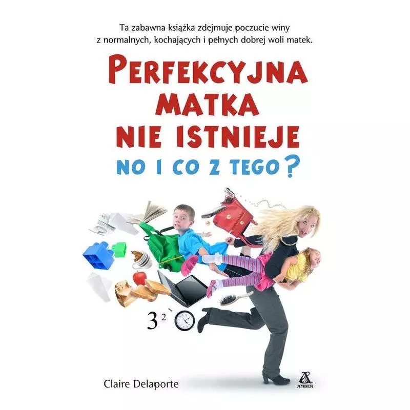 PERFEKCYJNA MATKA NIE ISTNIEJE. NO I CO Z TEGO? Delaporte Claire